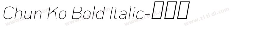 Chun Ko Bold Italic字体转换